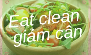 Thực đơn Eat Clean giảm mỡ tại nhà 