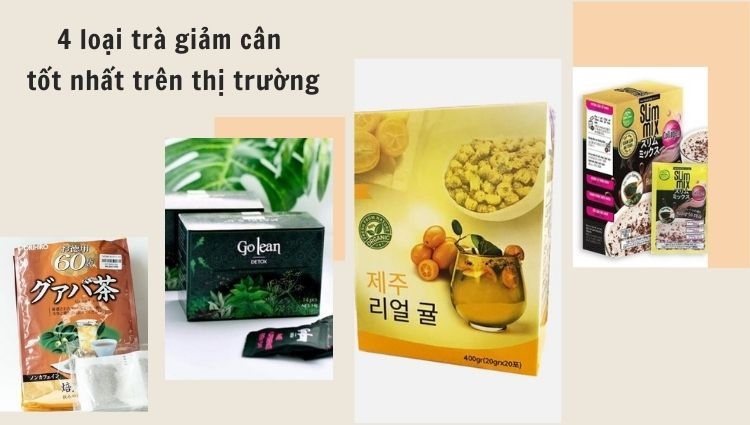 4 trà giảm cân được nhiều người lựa chọn nhất hiện nay