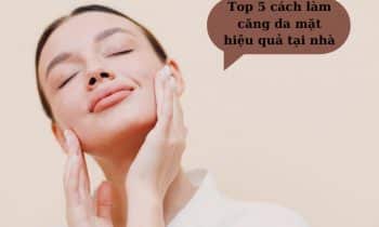 các cách làm căng da mặt hiệu quả tại nhà