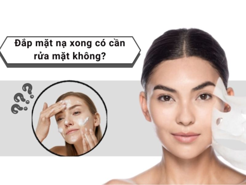 cần rửa mặt sau khi đắp mặt nạ không