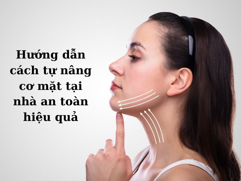 cách nâng cơ mặt tại nhà hiệu quả