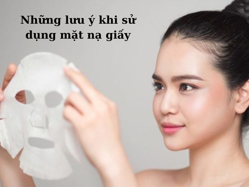 lưu ý khi sử dụng mặt nạ giấy 